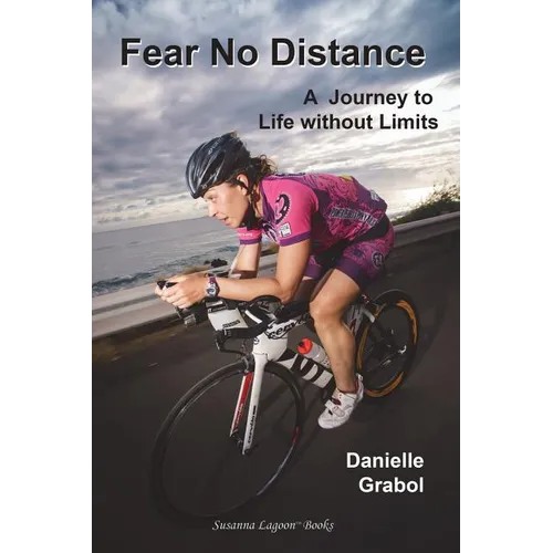 Fear No Distance: A Journey to Life without Limits - Paperback