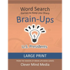 Brain-Ups Large Print Word Search: Games to Keep You Sharp: U.S. Presidents - Paperback