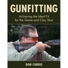 Gunfitting: Achieving the Ideal Fit for the Game and Clay Shot - Hardcover