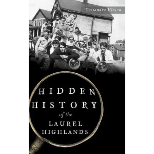 Hidden History of the Laurel Highlands - Hardcover
