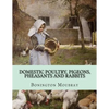 Domestic Poultry, Pigeons, Pheasants and Rabbits - Paperback