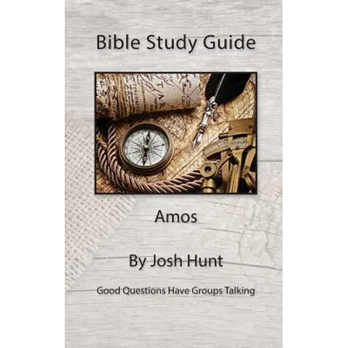 Bible Study Guide -- Amos: Good Questions Have Small Groups Talking - Paperback