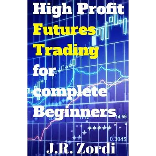 High Profit Futures Trading for Complete Beginners - Paperback