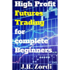 High Profit Futures Trading for Complete Beginners - Paperback