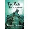 The Bible and the Law of Attraction: 99 Teachings of Jesus, the Apostles, and the Prophets - Paperback