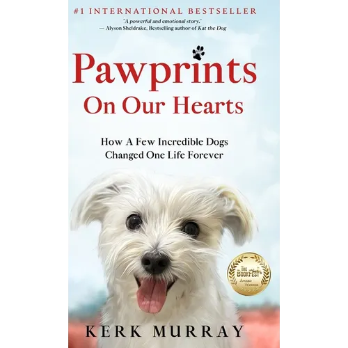 Pawprints On Our Hearts: How A Few Incredible Dogs Changed One Life Forever - Hardcover