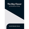 The May Flower, and Miscellaneous Writings - Paperback