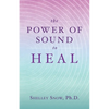 The Power of Sound to Heal - Paperback