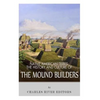 Native American Tribes: The History and Culture of the Mound Builders - Paperback