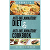 Anti-Inflammatory Complete Diet AND Anti-Inflammatory Complete Cookbook: 2 Books IN 1 - Hardcover