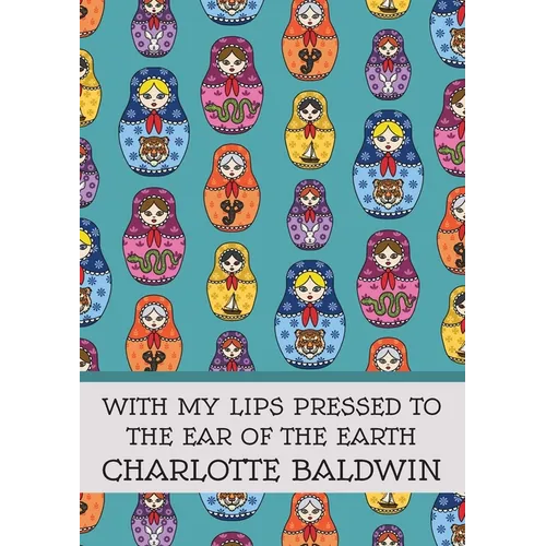 With My Lips Pressed to the Ear of the Earth - Paperback