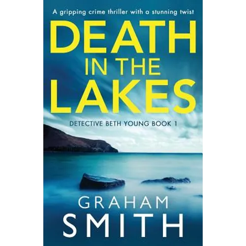 Death in the Lakes: A gripping crime thriller with a stunning twist - Paperback
