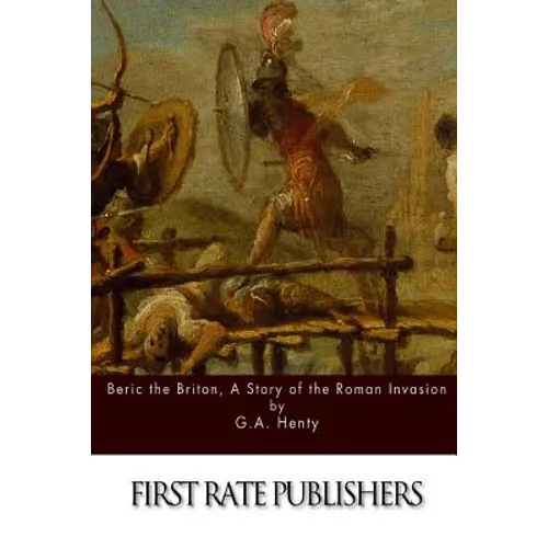 Beric the Briton, A Story of the Roman Invasion - Paperback