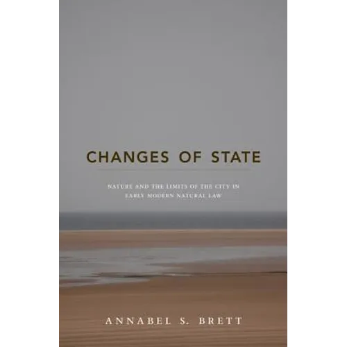Changes of State: Nature and the Limits of the City in Early Modern Natural Law - Paperback