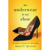 The Underwear in My Shoe: My Journey Through IVF, Unfiltered - Paperback