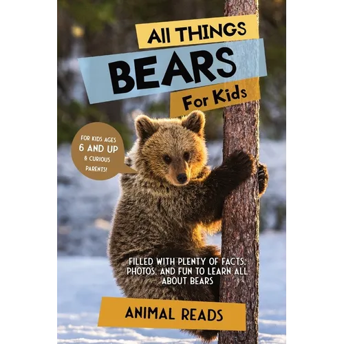 All Things Bears For Kids: Filled With Plenty of Facts, Photos, and Fun to Learn all About Bears - Paperback