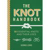 The Knot Handbook: 50 Essential Knots and Their Uses - Hardcover