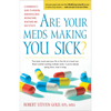 Are Your Meds Making You Sick?: A Pharmacist's Guide to Avoiding Dangerous Drug Interactions, Reactions, and Side-Effects - Hardcover