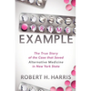 Prime Example: The True Story of the Case That Saved Alternative Medicine in New York State - Paperback
