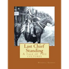 Last Chief Standing: A Tale of Two Cultures - Paperback