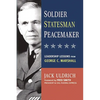The Soldier, Statesman, Peacemaker: Leadership Lessons from George C. Marshall - Paperback