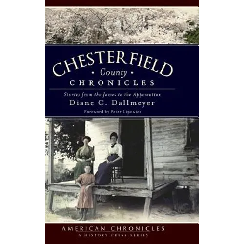 Chesterfield County Chronicles: Stories from the James to the Appomattox - Hardcover