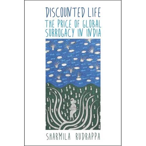 Discounted Life: The Price of Global Surrogacy in India - Paperback