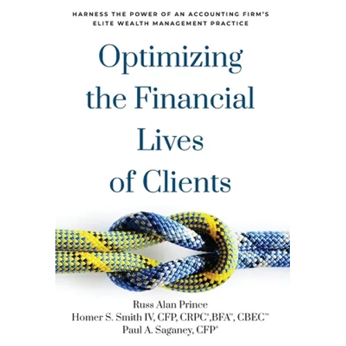 Optimizing the Financial Lives of Clients: Harness the Power of an Accounting Firm's Elite Wealth Management Practice - Hardcover