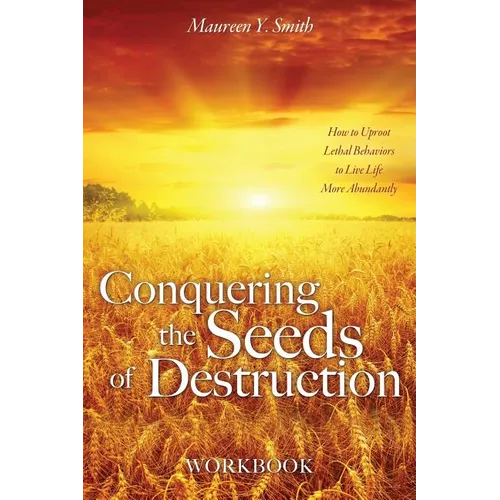 Conquering the Seeds of Destruction Workbook - Paperback