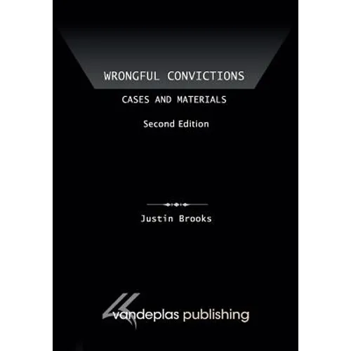 Wrongful Convictions: Cases and Materials, Second Edition - Paperback