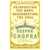 Reinventing the Body, Resurrecting the Soul: How to Create a New You - Paperback