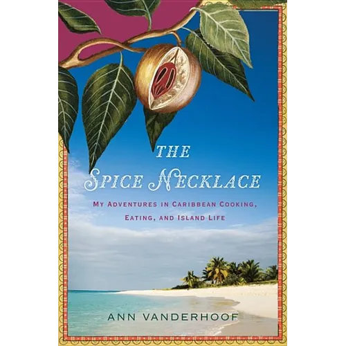The Spice Necklace: My Adventures in Caribbean Cooking, Eating, and Island Life - Paperback