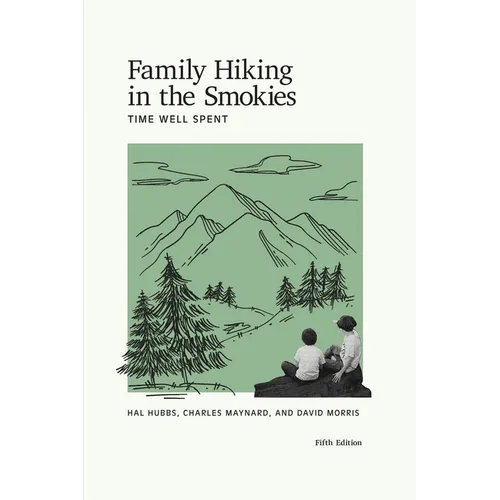 Family Hiking in the Smokies: Time Well Spent - Paperback