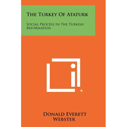 The Turkey Of Ataturk: Social Process In The Turkish Reformation - Paperback
