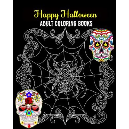 Happy Halloween Adult Coloring Books: An Outstanding Illustrated Nightmares Coloring Book, 100 Pages - Paperback