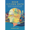 Dear Citizen Math: How Math Class Can Inspire a More Rational and Respectful Society - Paperback