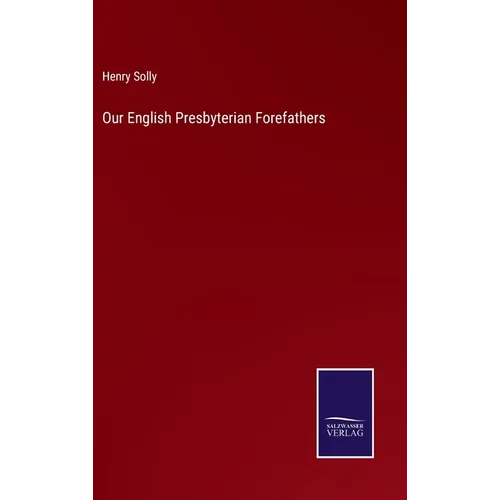 Our English Presbyterian Forefathers - Hardcover
