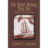 The Brave Mousse, Deck Boy: Voyages on the Tall Ship Putnick - Paperback