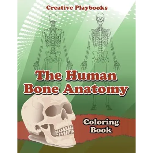 The Human Bone Anatomy Coloring Book - Paperback