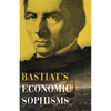 Bastiat's Economic Sophisms: A Beacon of Economic Clarity - Hardcover