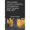 Monongalia County Cemetery, Morgantown West Virginia 1928-1955 - Paperback
