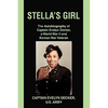 Stella's Girl: The Autobiography of Captain Evelyn Decker, a World War II and Korean War Veteran - Hardcover