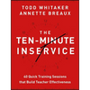 The Ten-Minute Inservice: 40 Quick Training Sessions That Build Teacher Effectiveness - Paperback