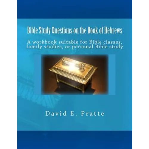 Bible Study Questions on the Book of Hebrews: A workbook suitable for Bible classes, family studies, or personal Bible study - Paperback