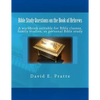 Bible Study Questions on the Book of Hebrews: A workbook suitable for Bible classes, family studies, or personal Bible study - Paperback