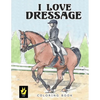 I Love Dressage Coloring Book - Paperback