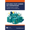 Building Your Career as a Statistician: A Practical Guide to Longevity, Happiness, and Accomplishment - Paperback