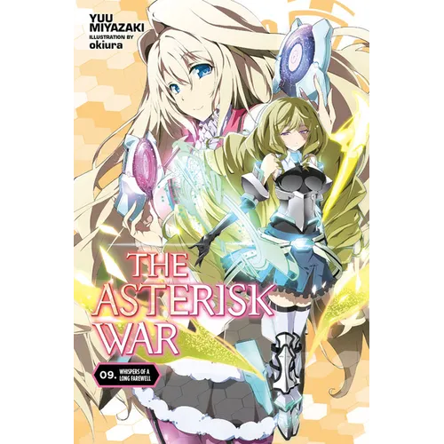 The Asterisk War, Vol. 9 (Light Novel): Whispers of a Long Farewell - Paperback