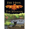 Fire Hawk: The Shaman - Hardcover