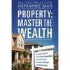 Property: Master the Wealth: The Ultimate Guide to Create Financial Independence and Wealth through Smart Buy & Hold Cash Flow Rental Property - Paperback